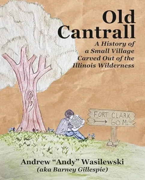 "Old Cantrall: A History of a Small Village Carved Out of the Illinois Wilderness" book cover